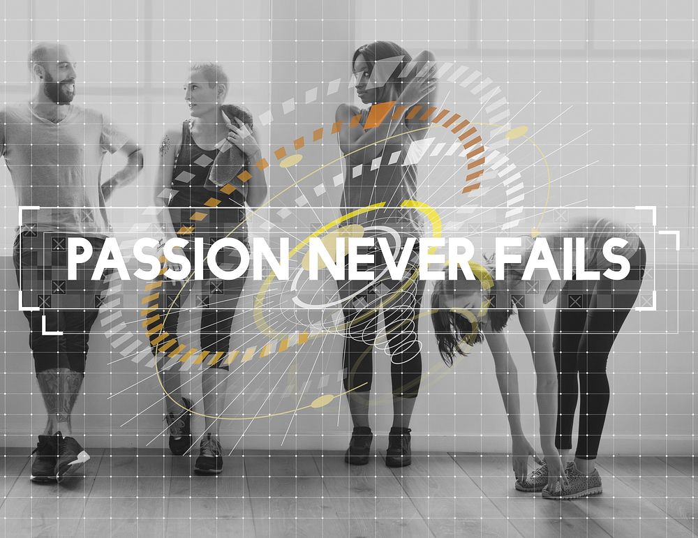 Group of friends exercise together and passion never fails quote