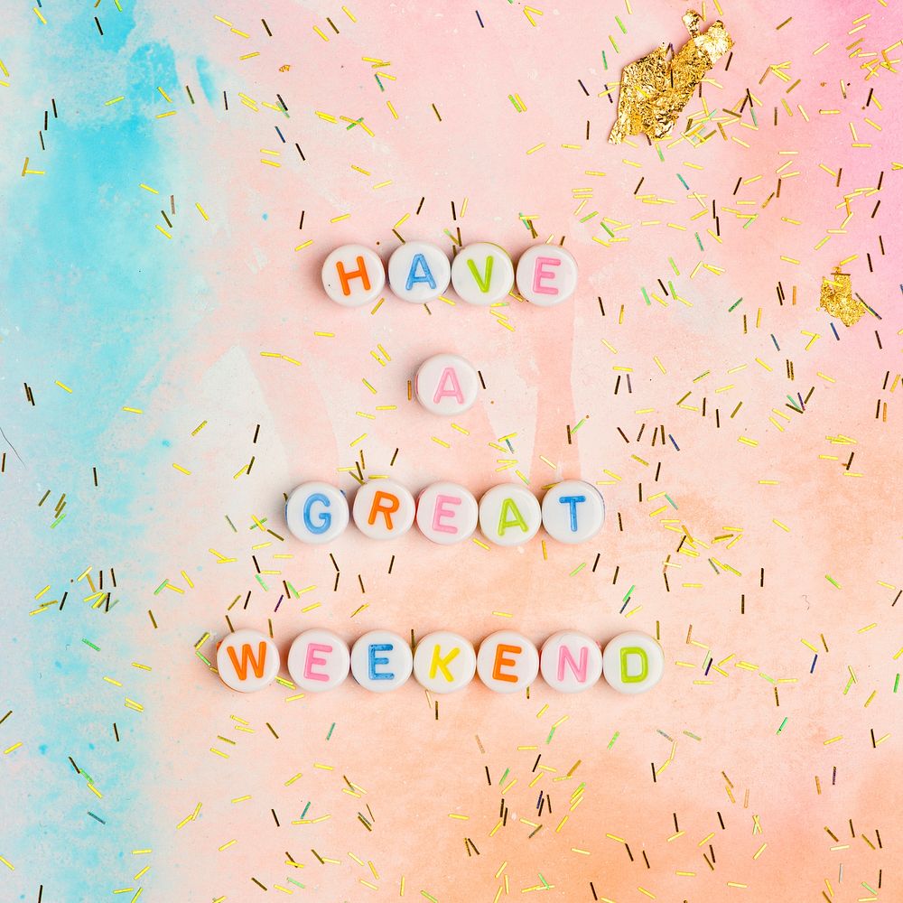 HAVE A GREAT WEEKEND beads word typography