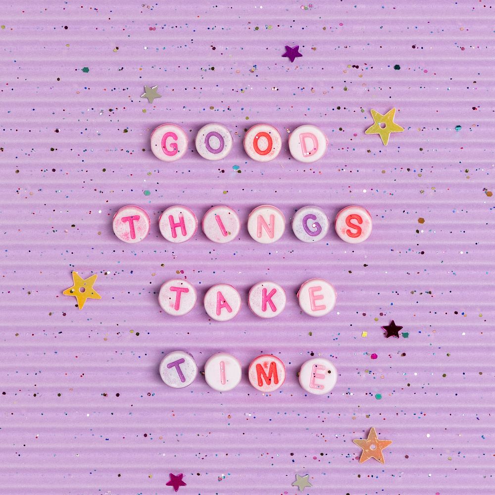 GOOD THINGS TAKE TIME beads message typography