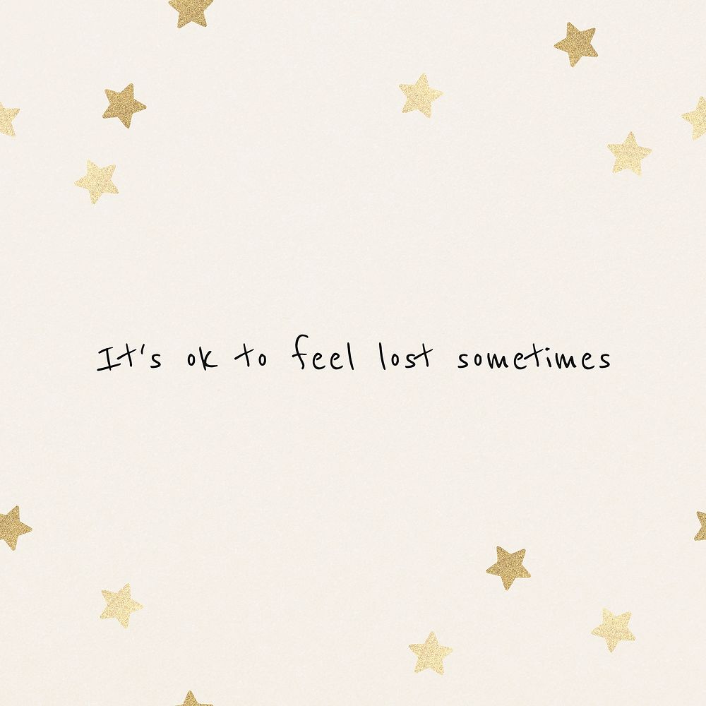 It's ok to feel lost sometimes mental health self care quote