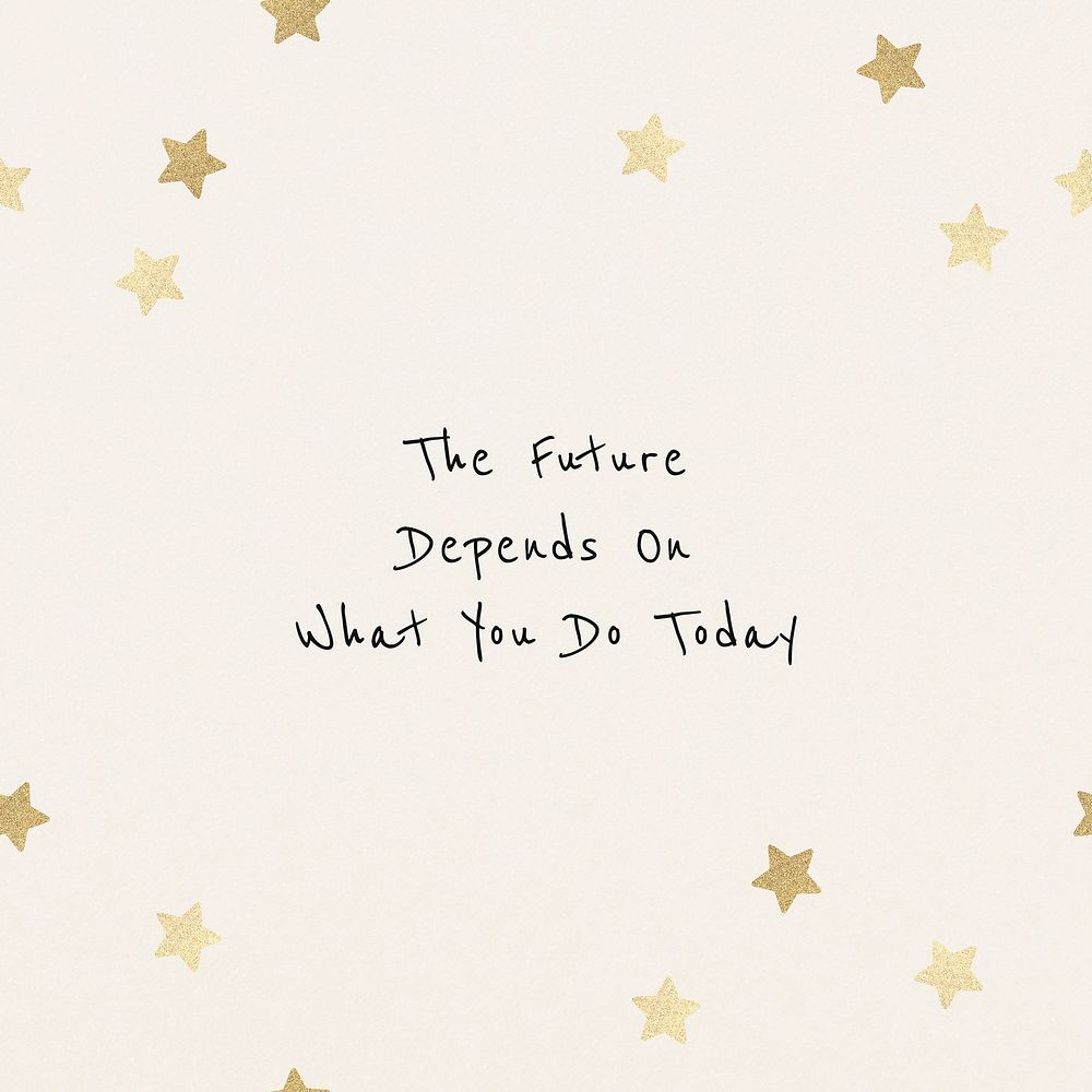 The future depends on what you do today inspirational career quote