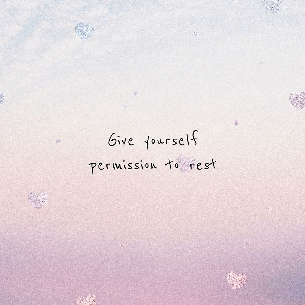 Give yourself permission to rest motivational mental health and self care quote