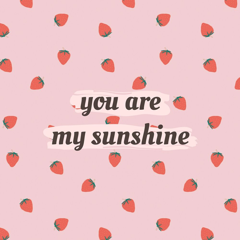 Vector quote on strawberry pattern background social media post you are my sunshine