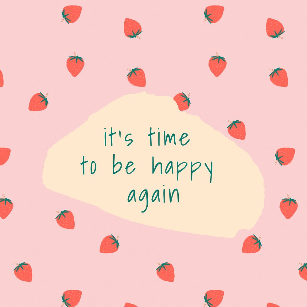 Vector quote on strawberry pattern background social media post it's time to be happy again