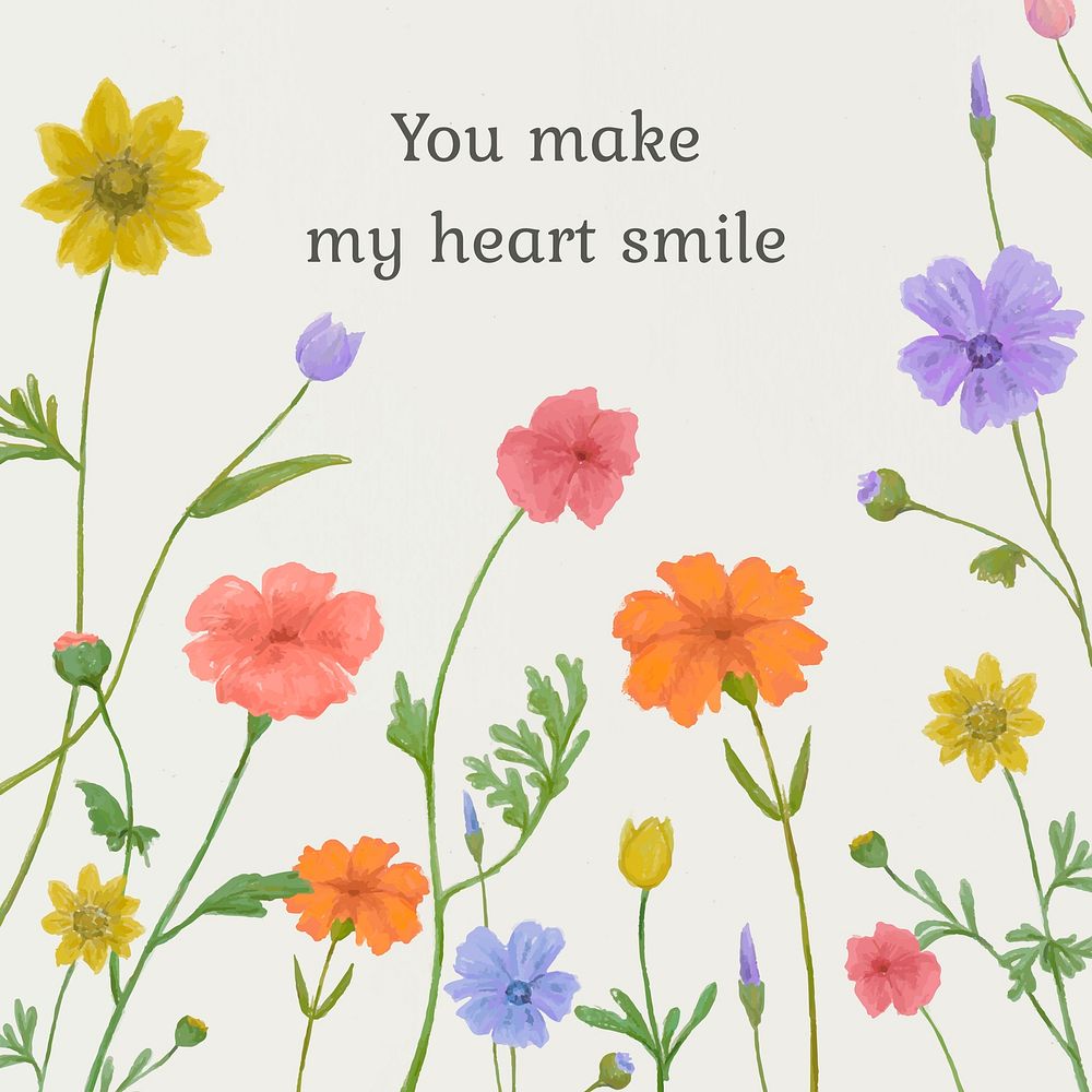 Cute quote on floral background, you make my heart smile