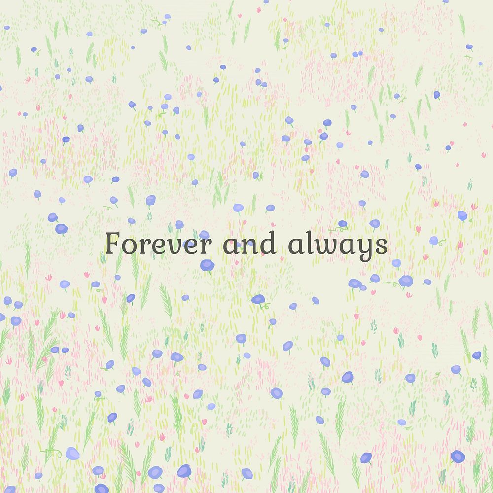 Love quote on floral background with forever and always text