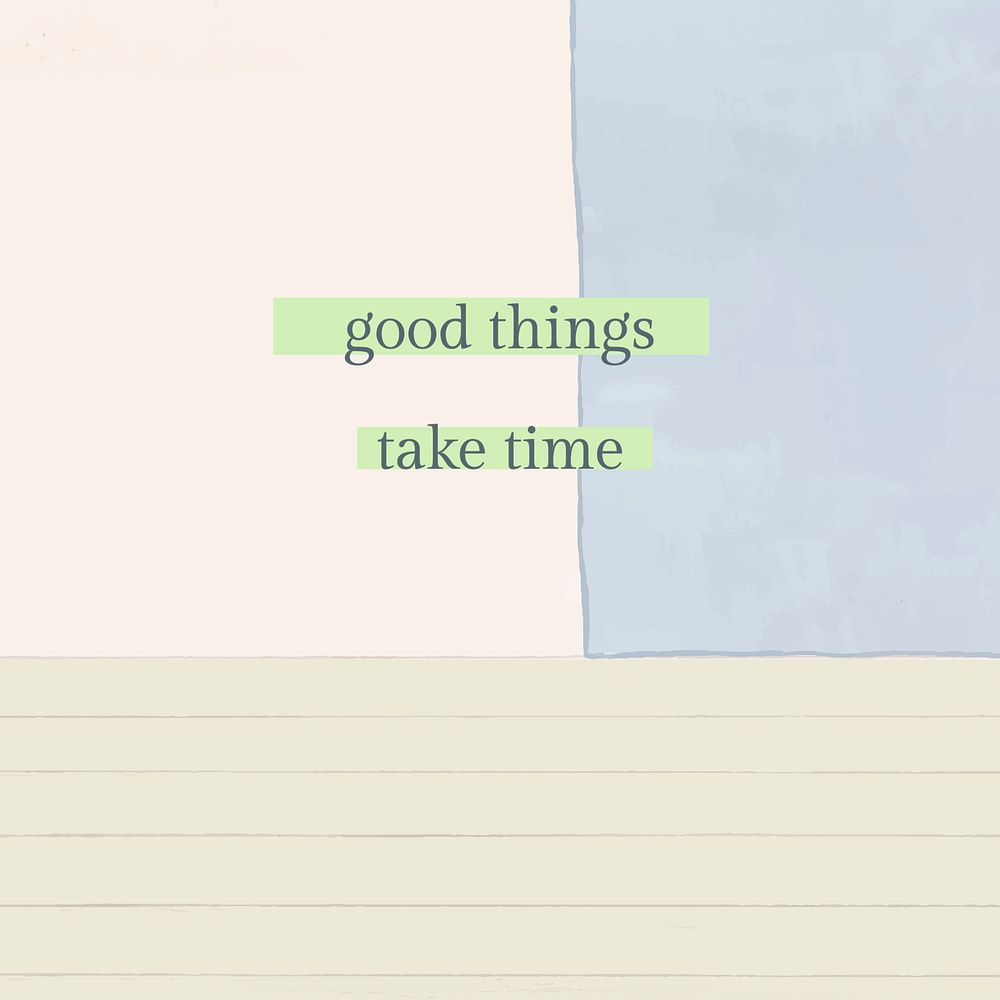 Motivational quote with good things take time text