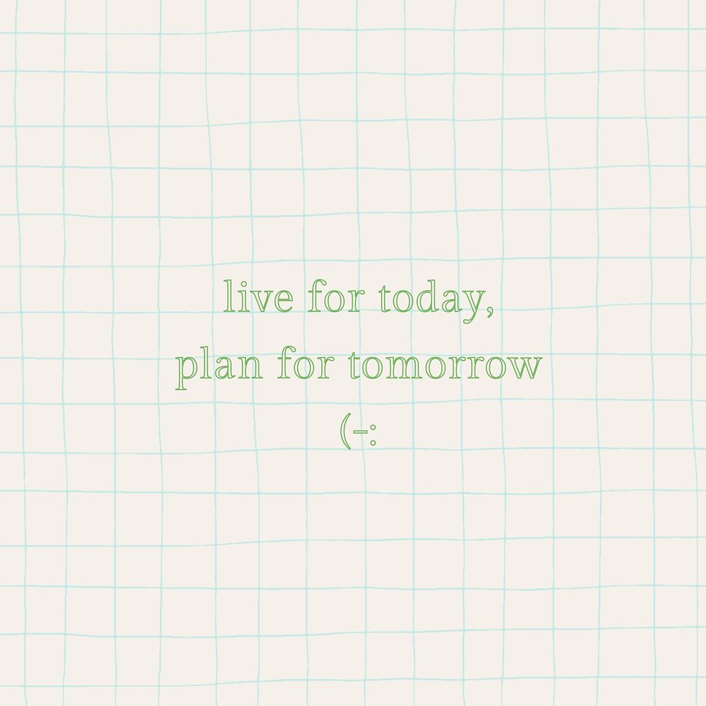 Inspirational quote on grid background with live for now, plan for tomorrow text