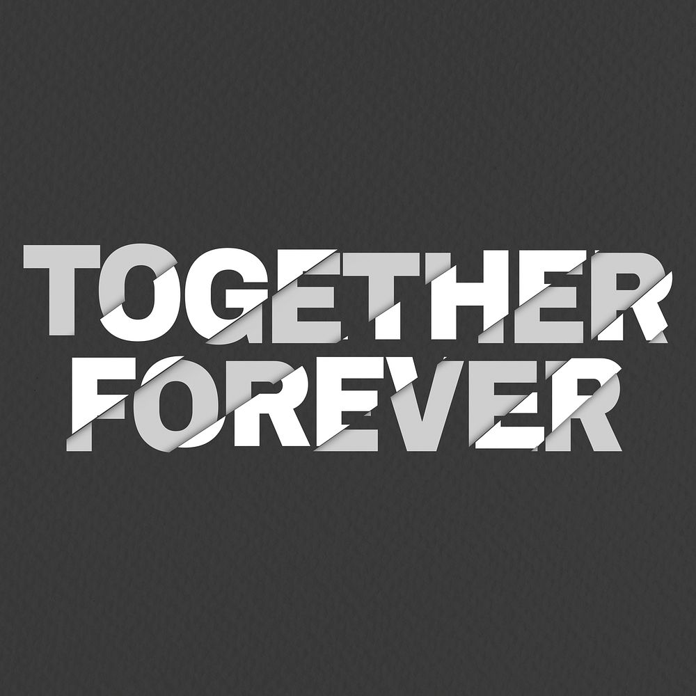 Together forever sliced typography on black background