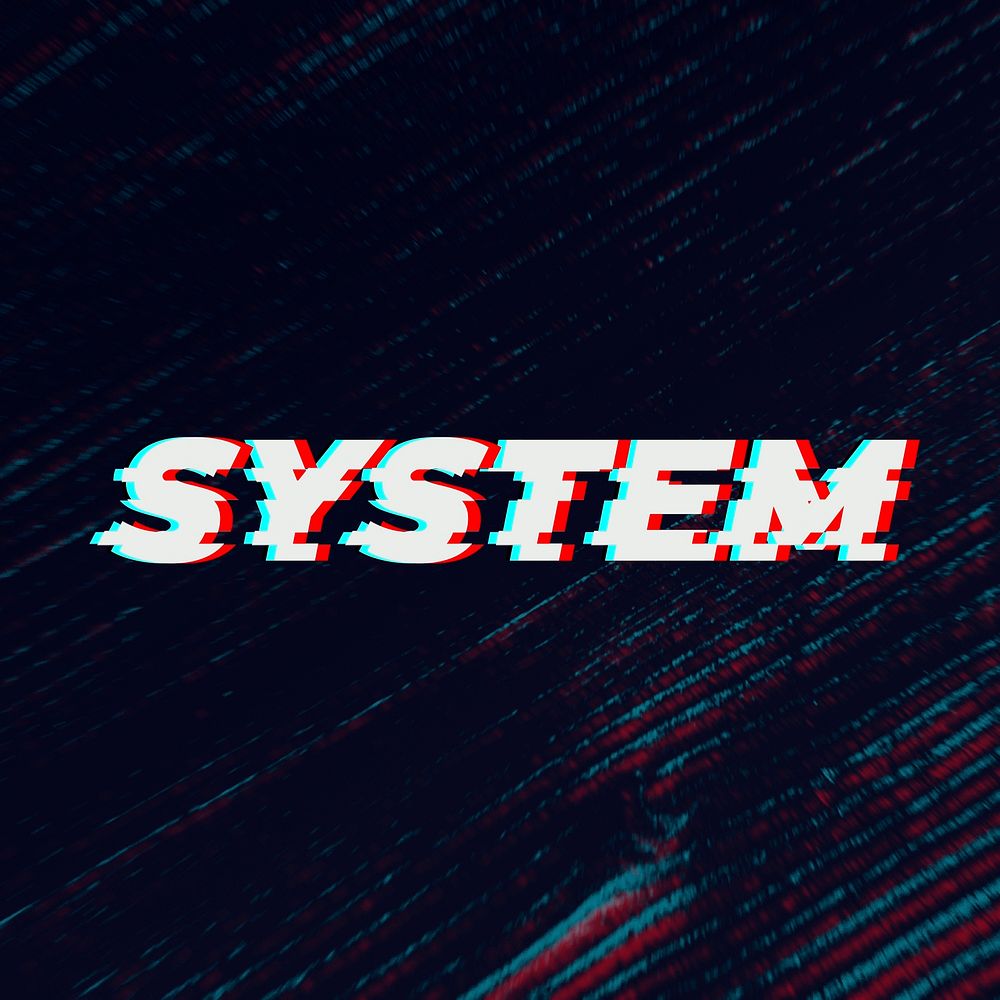 System glitch typography on black background