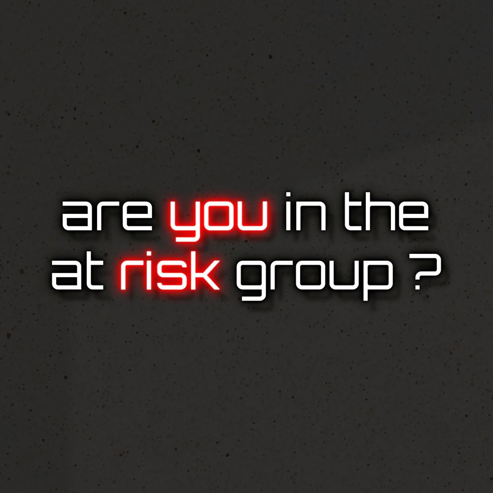 Are you in the at risk group neon sign 