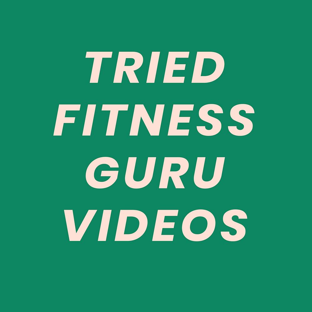Tried fitness guru videos, self quarantine activity design element