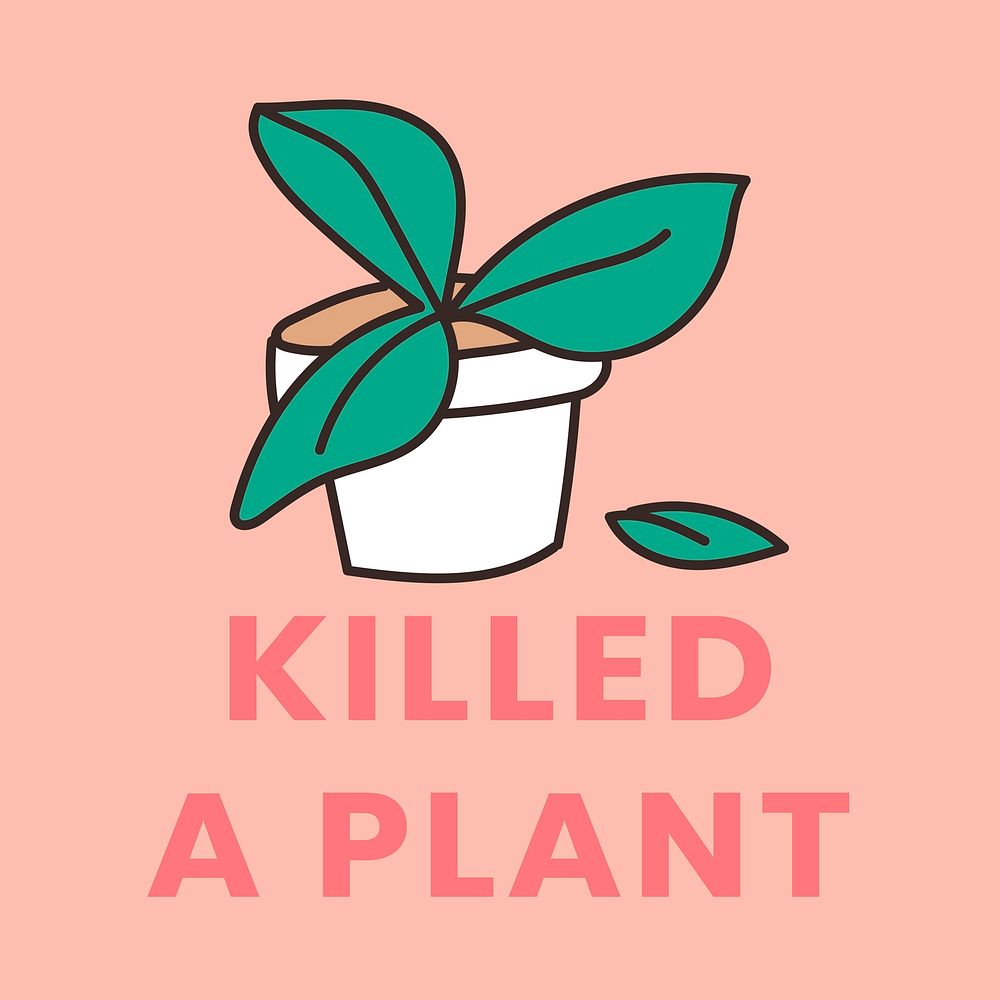 Killed a plant, self quarantine activity design element