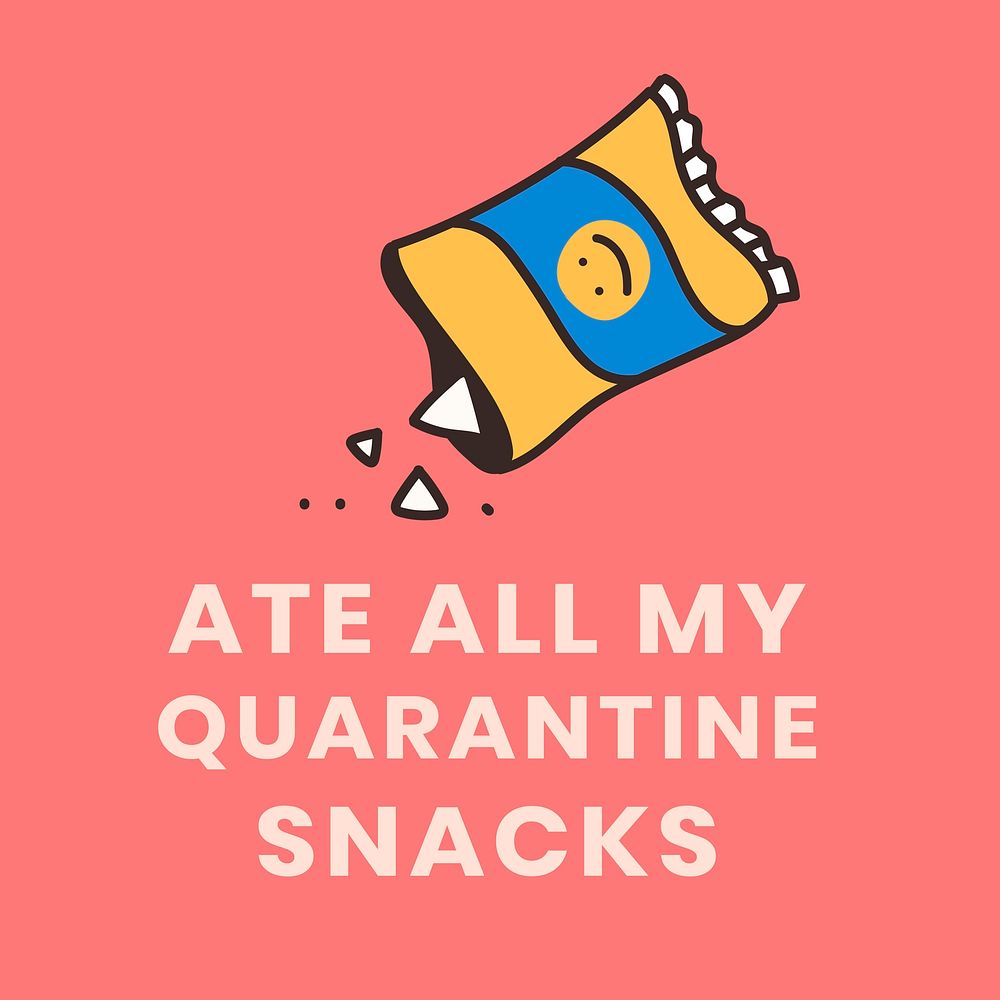 Ate all my quarantine snacks, self quarantine activity design elementat 