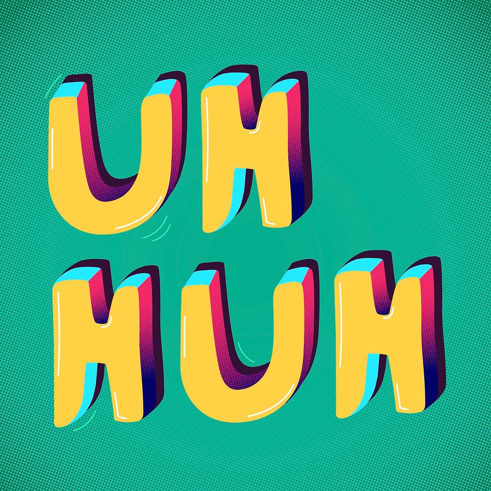 Uh huh funky word typography on green