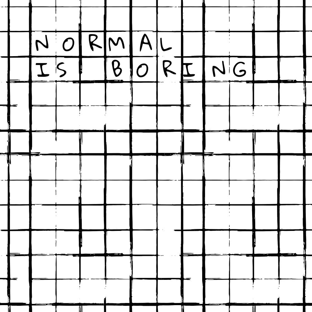 Background of grid ink brush pattern with normal is boring text