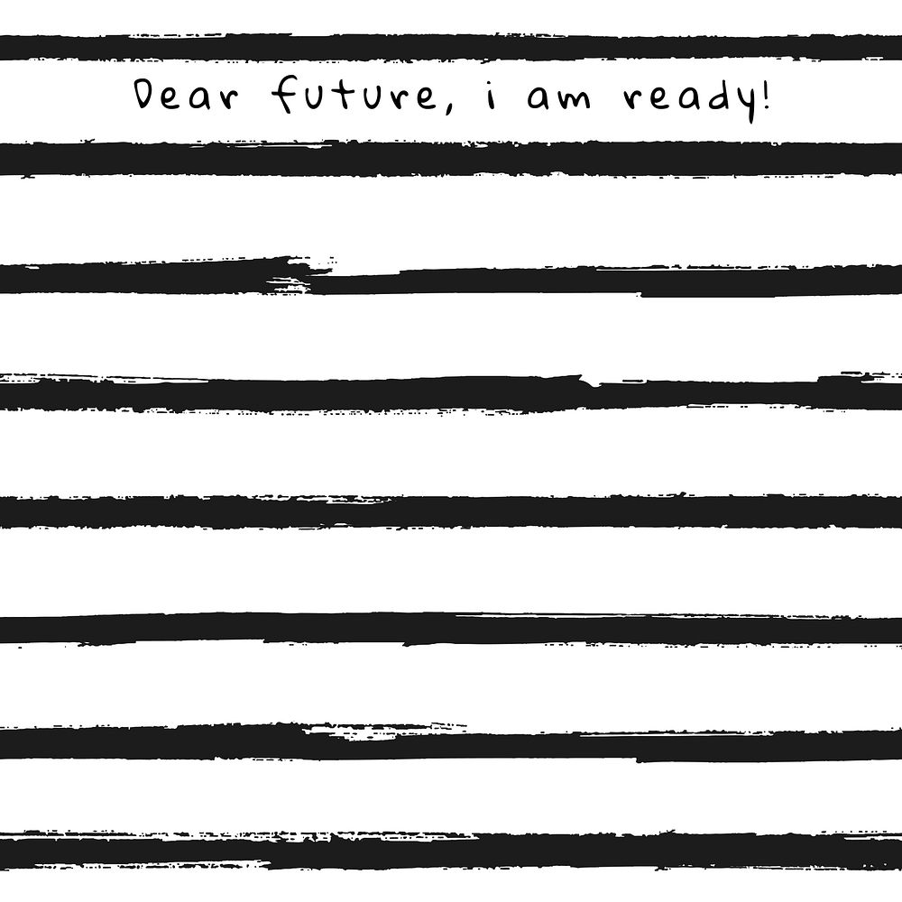 Background of stripes ink brush pattern with dear future, i am ready text
