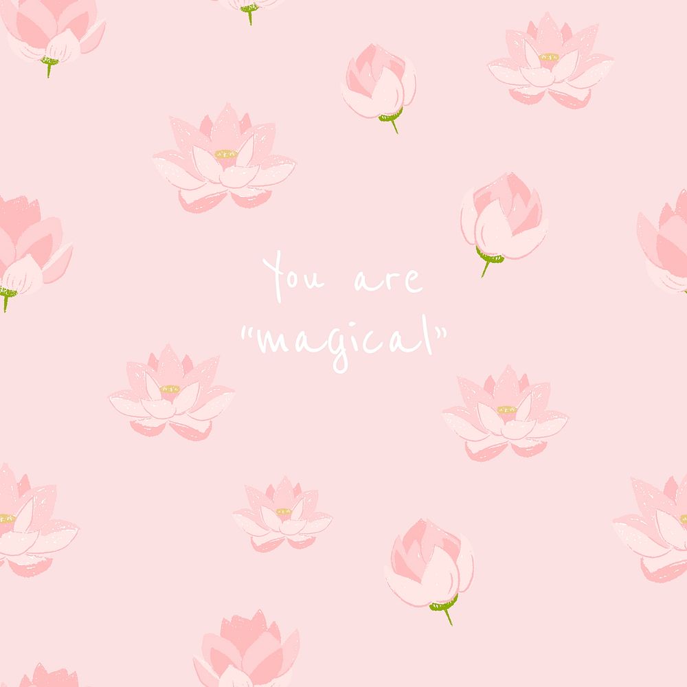 Inspirational quote floral social media post with lotus illustration you are magical