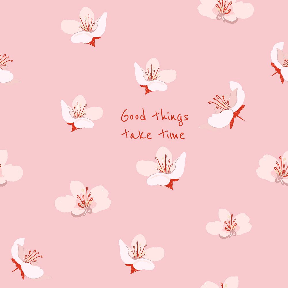 Inspirational quote floral social media post with sakura illustration good things take time