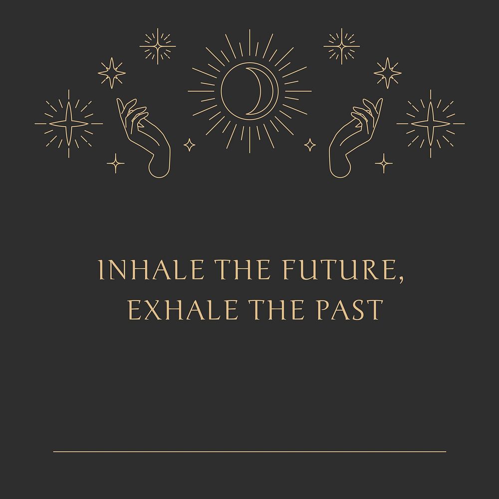 Inhale the future, exhale the past quote celestial linear symbols