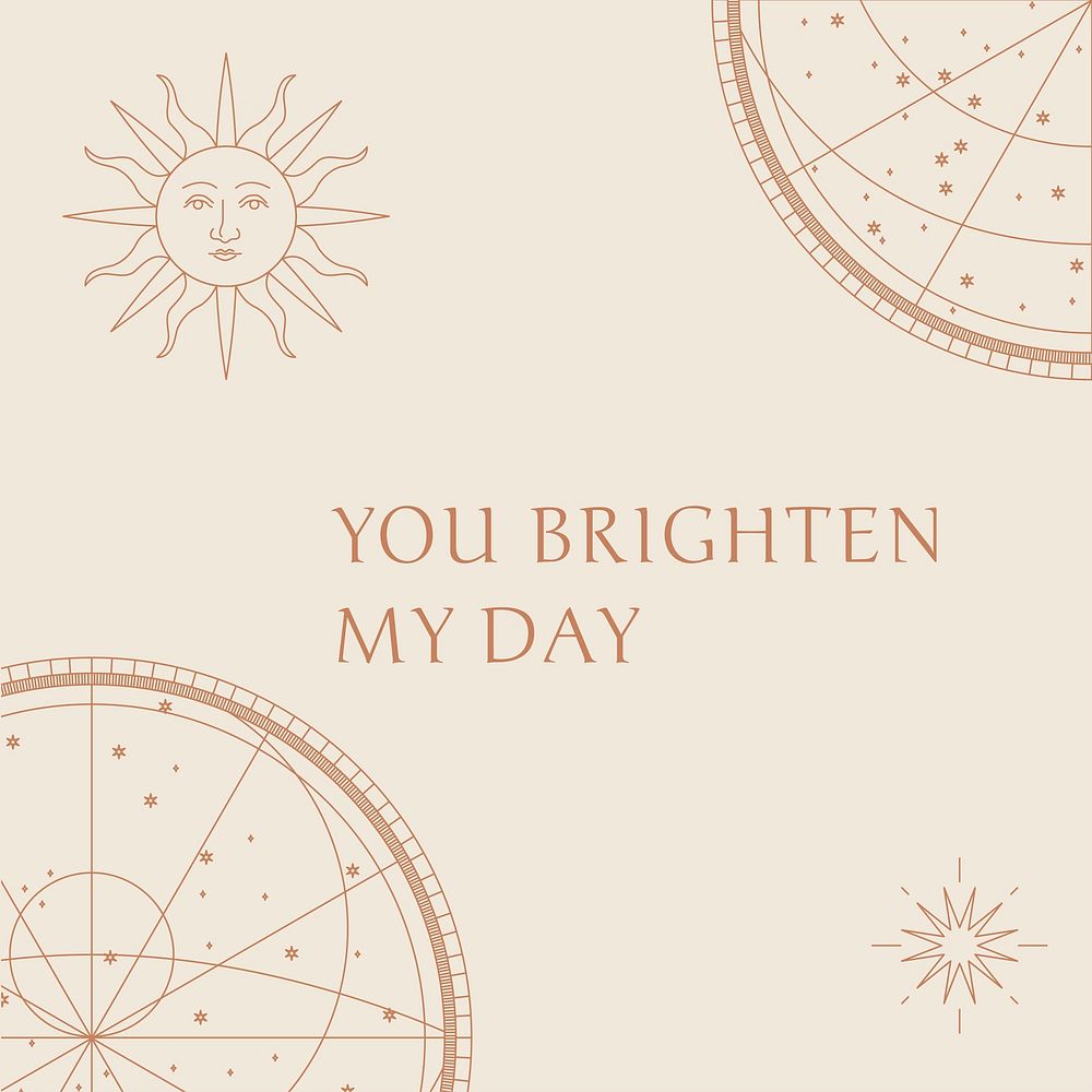 Motivation quote, you brighten my day with celestial art