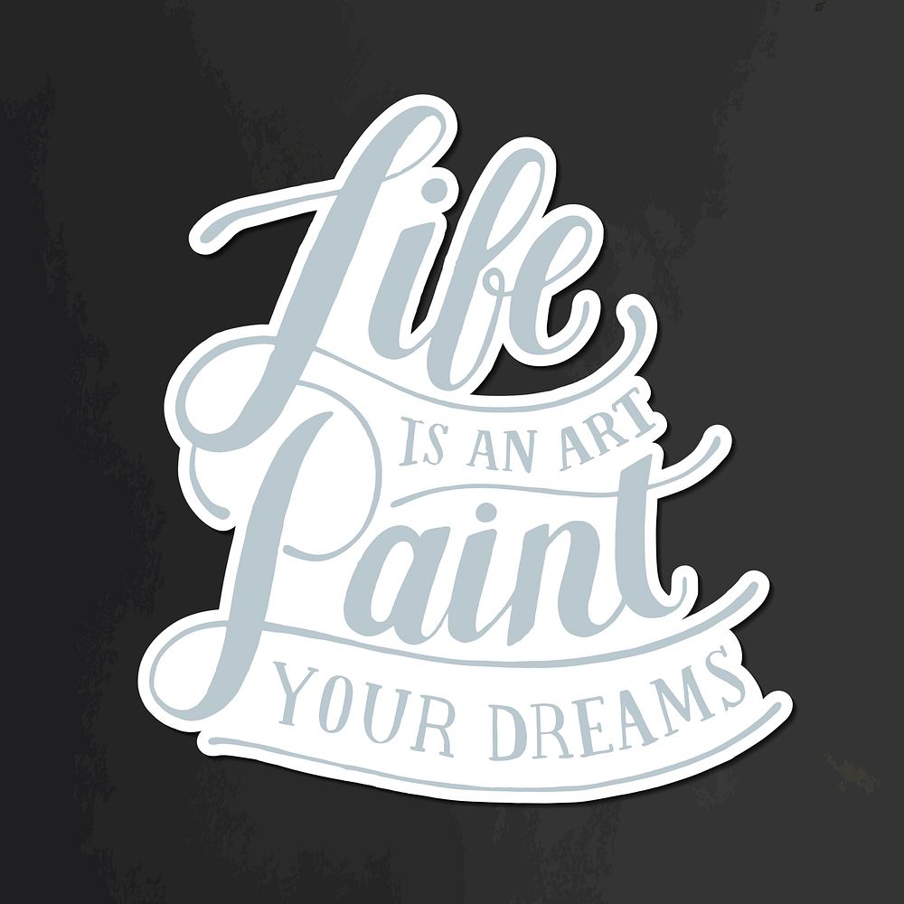 Calligraphy sticker vector life is an art paint your dreams