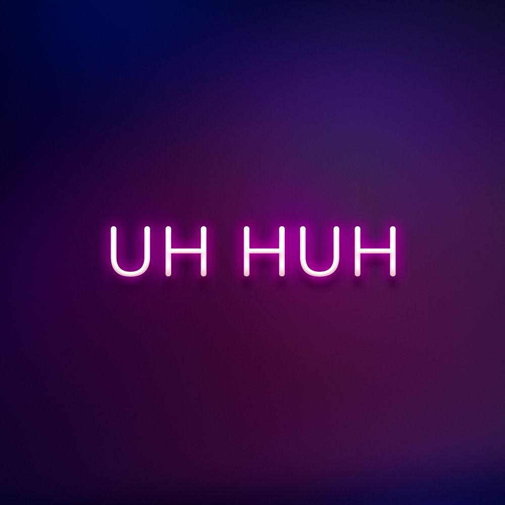 UH HUH neon word typography on a purple background