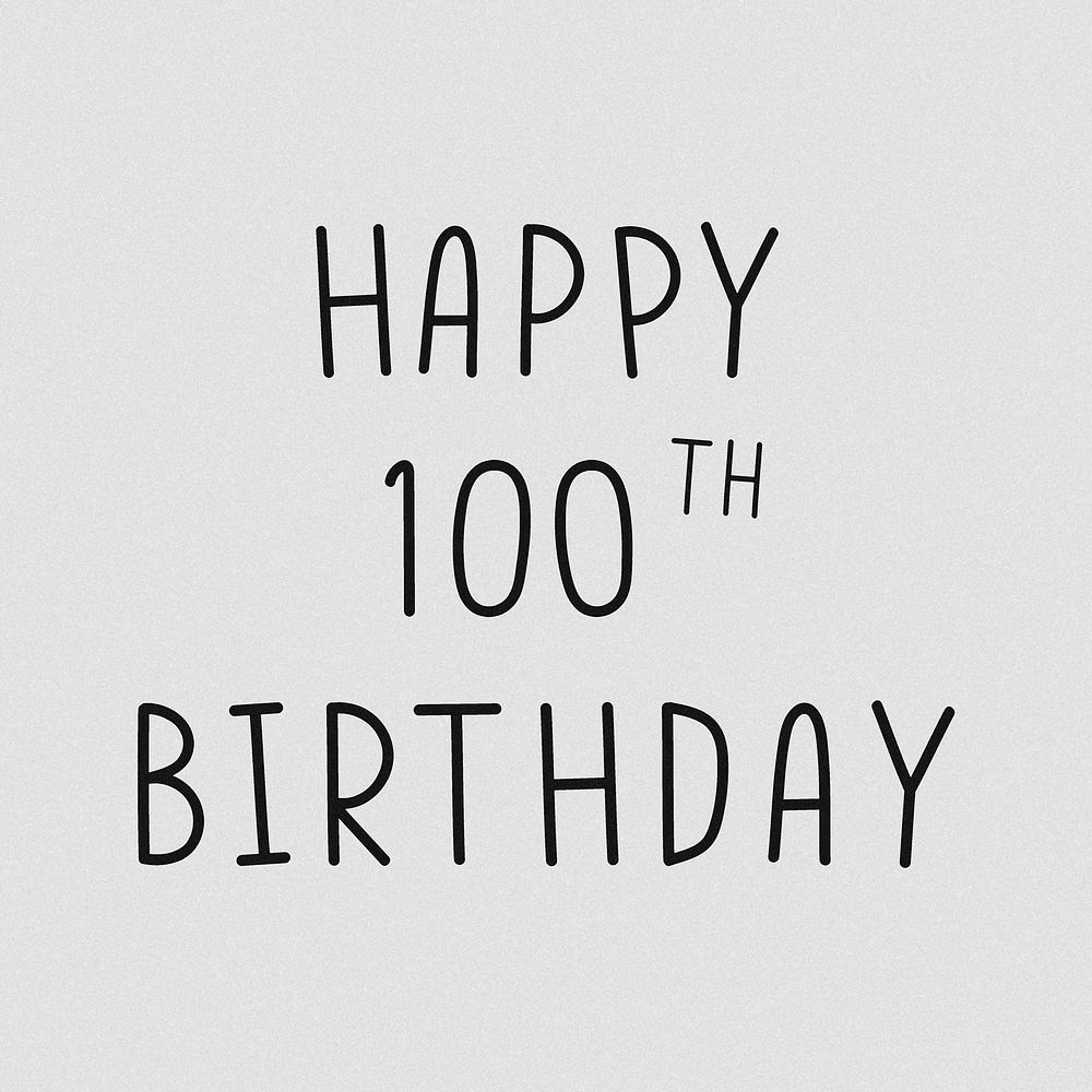 Happy 100th birthday grayscale typography 