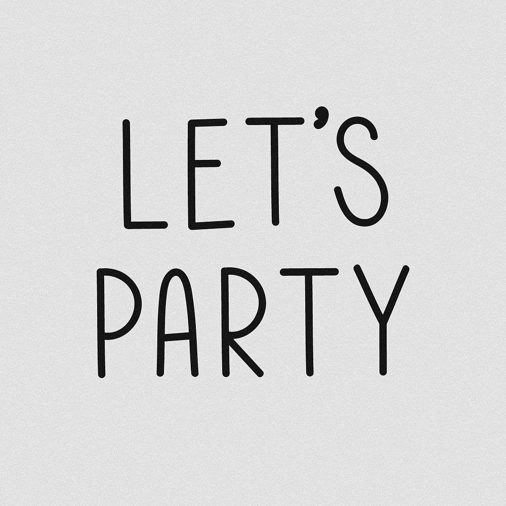 Let's party grayscale word typography 