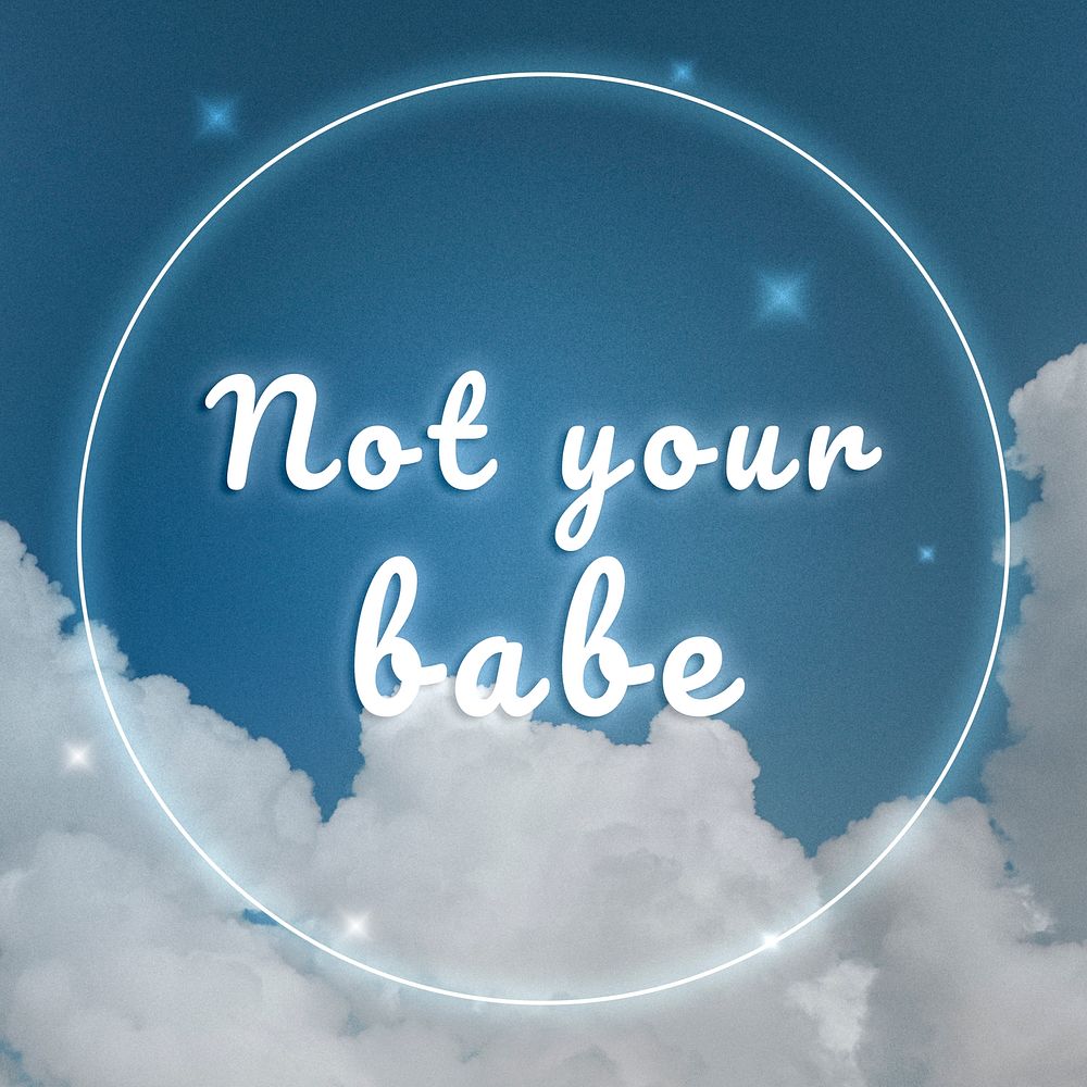 Not your babe fluorescent glow typography