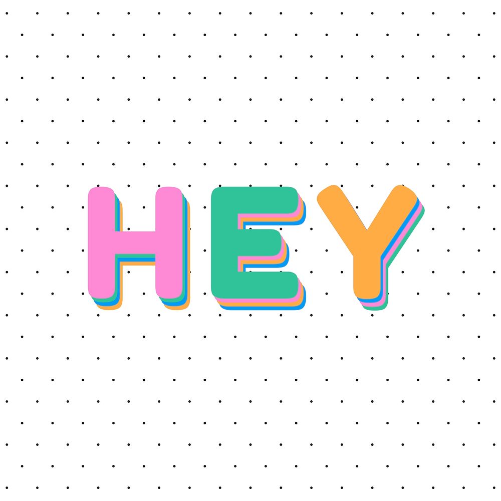 Hey colorful rounded font typography illustration 