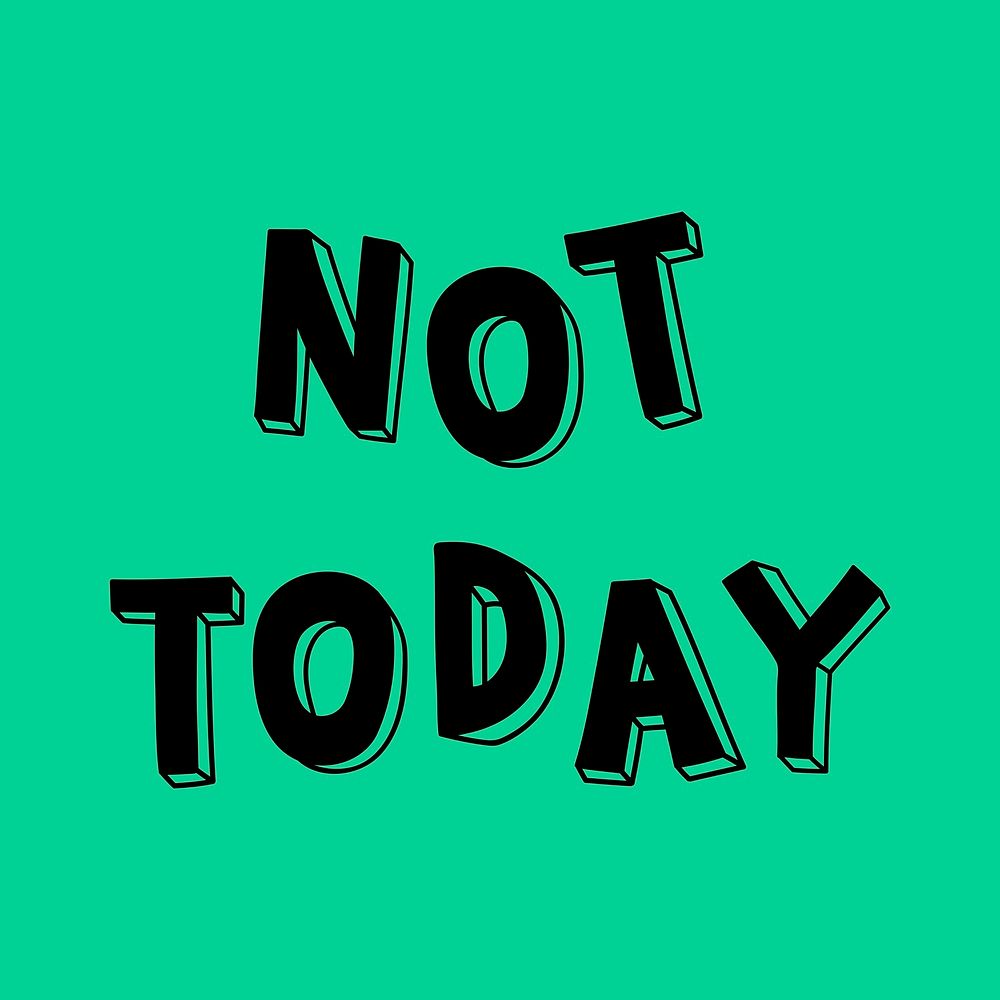 Not today psd word typography