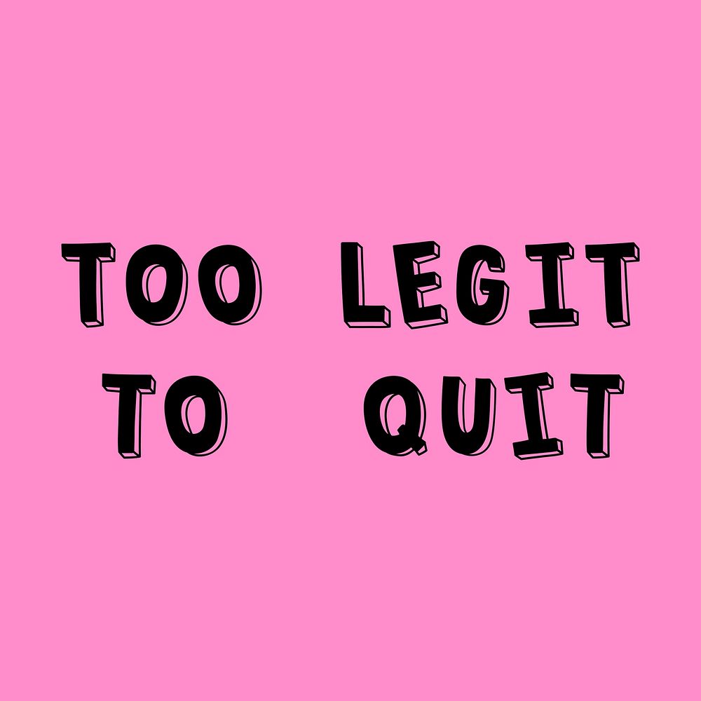 Too legit to quit comic bold style font typography