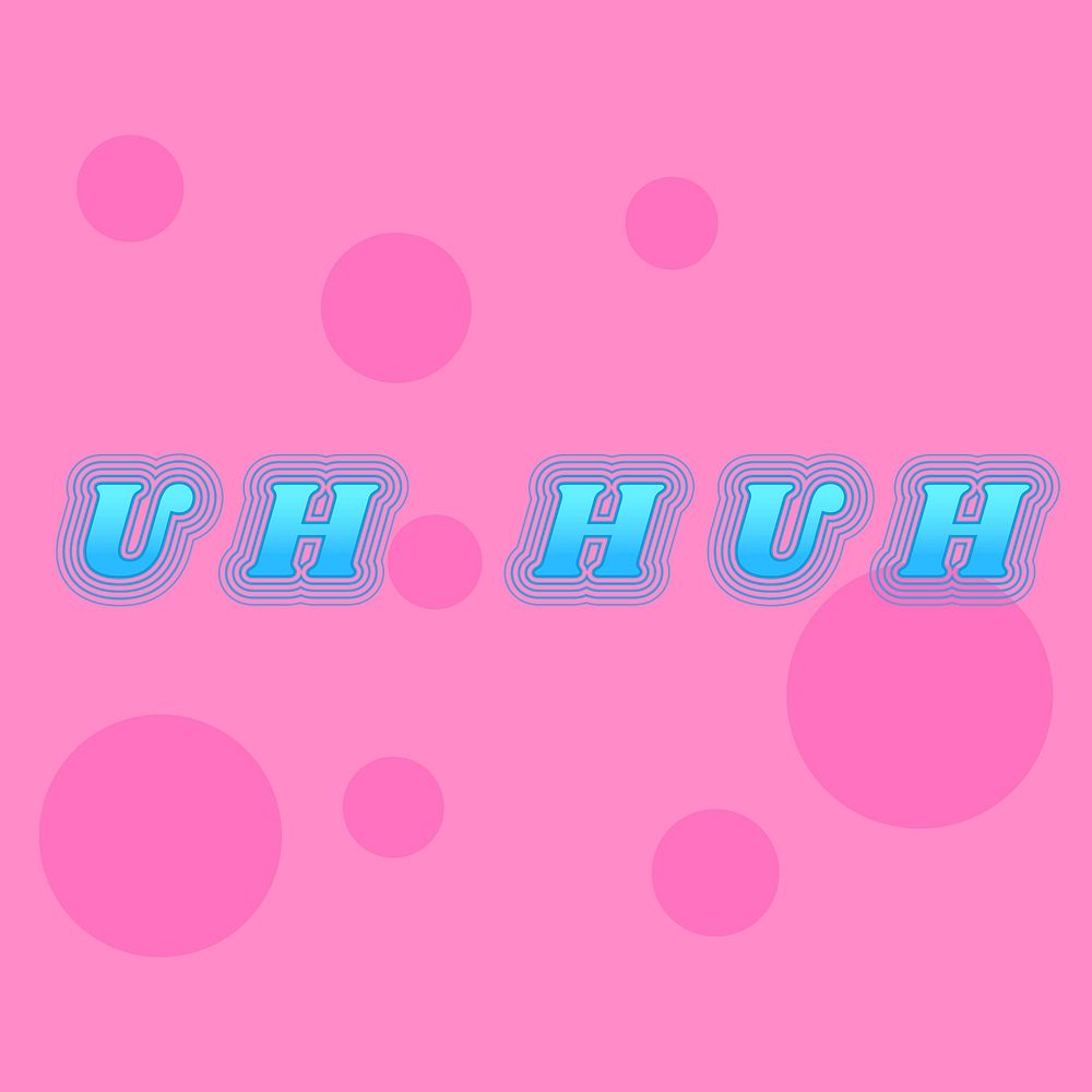 Uh Huh interjection typography vector