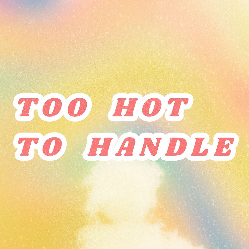Yellow Too Hot to Handle aesthetic quote rainbow illustration