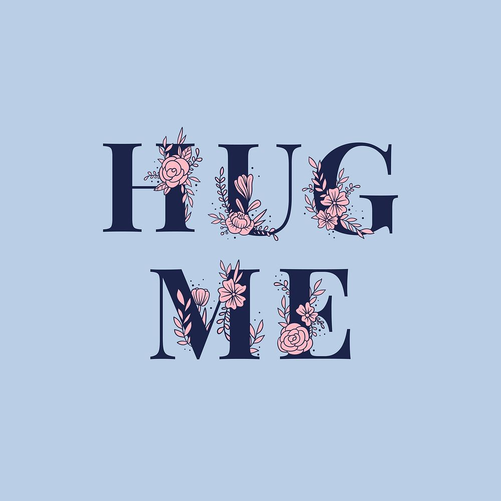 Feminine typography vector Hug Me floral font 