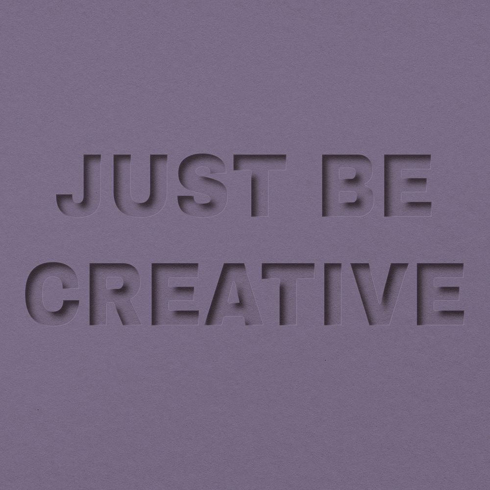 Just be creative word bold font typography paper texture