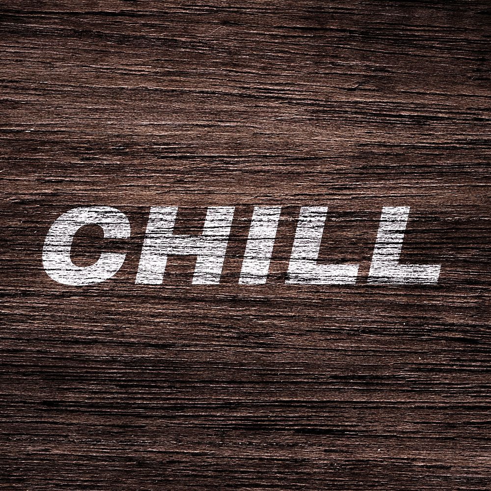 Chill printed lettering typography old wood texture