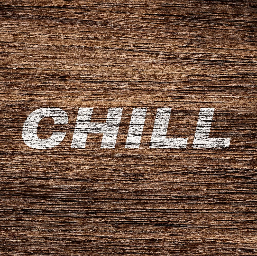 Chill printed text typography rustic wood texture