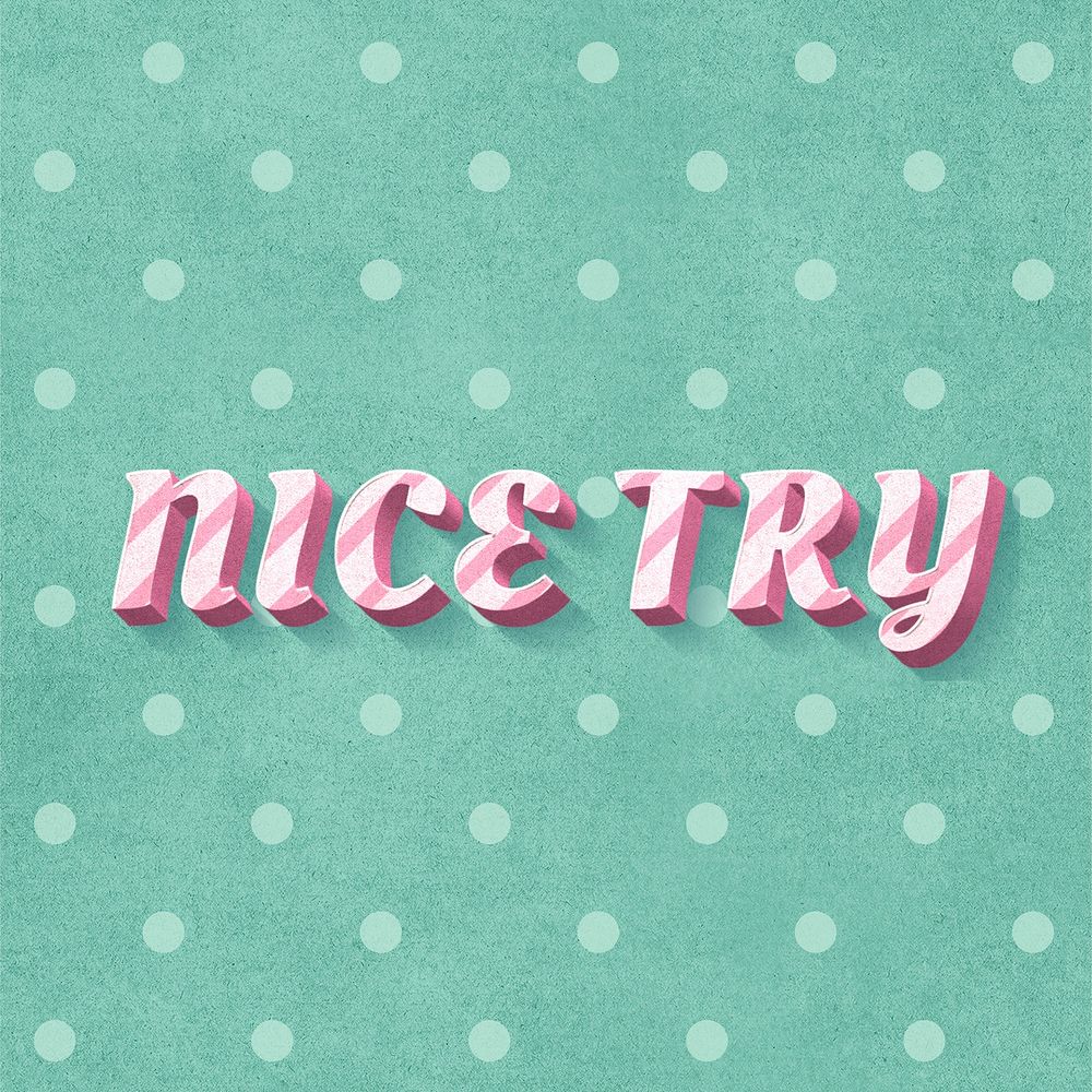 Nice try text 3d vintage typography polka dot background