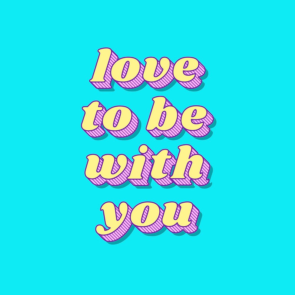 Funky bold style love to be with you typography vector illustration