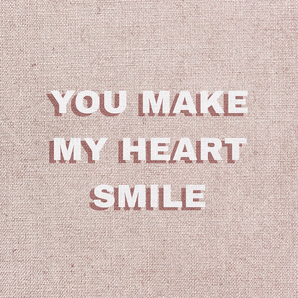 You make my heart smile typography love message