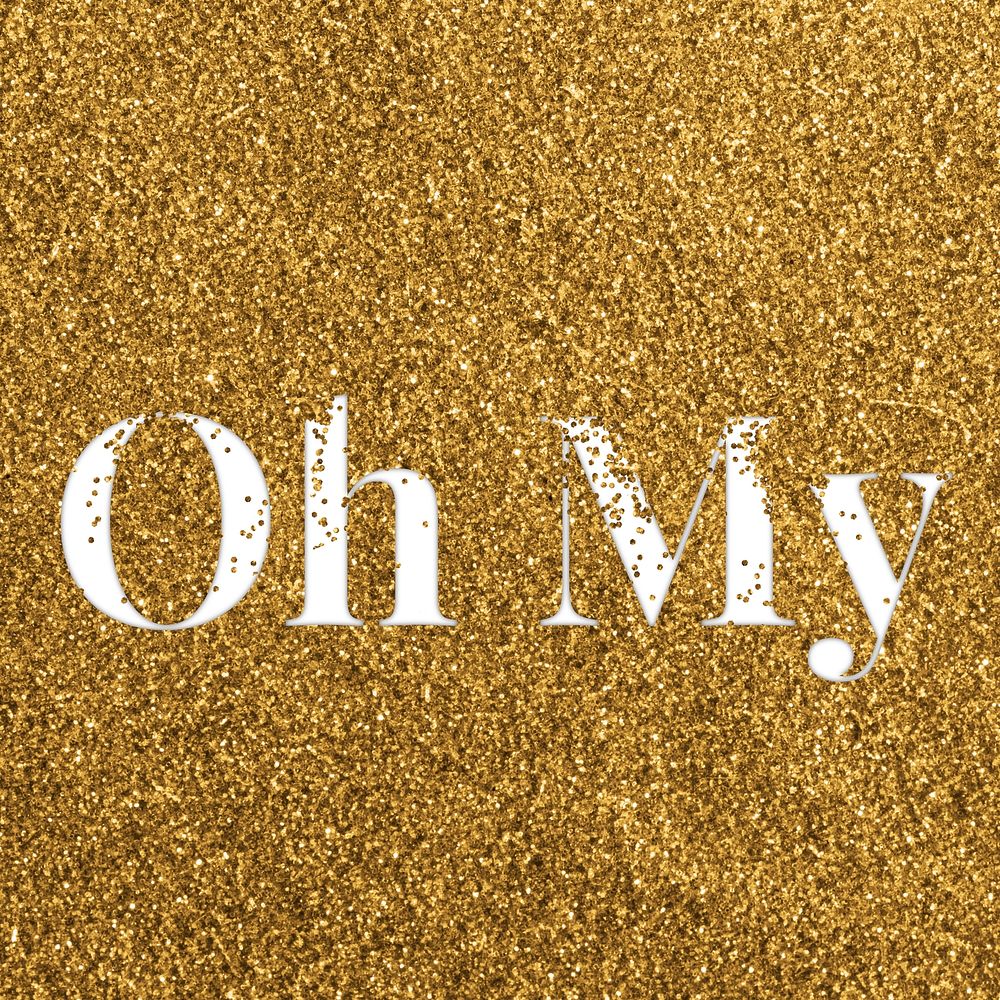 Oh my glittery gold typography word