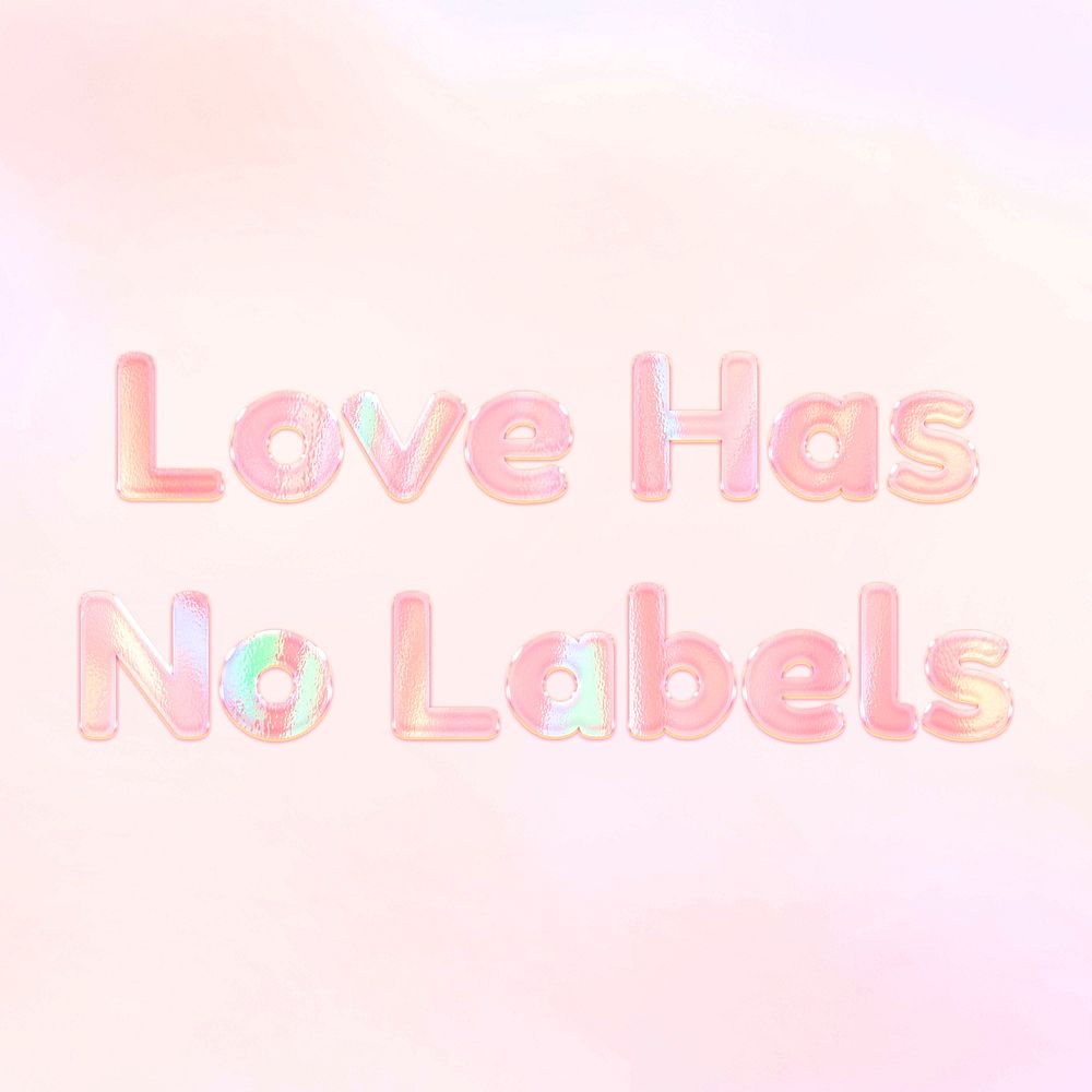 Love has no labels text holographic word art pastel gradient typography