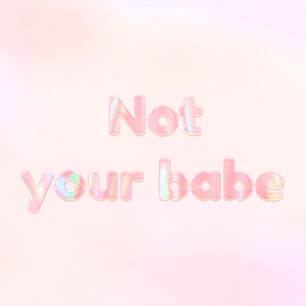 Not your babe pastel gradient orange shiny holographic lettering