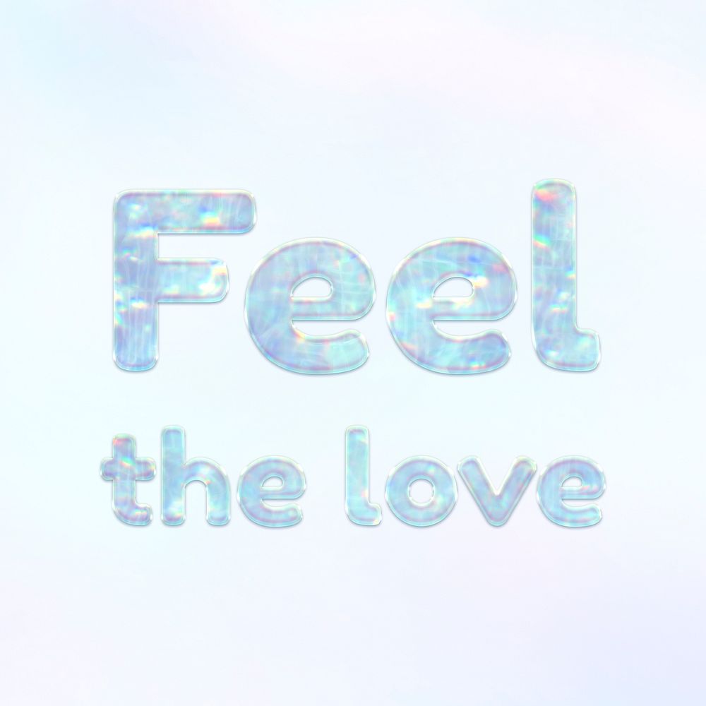 Feel the love holographic effect pastel blue typography