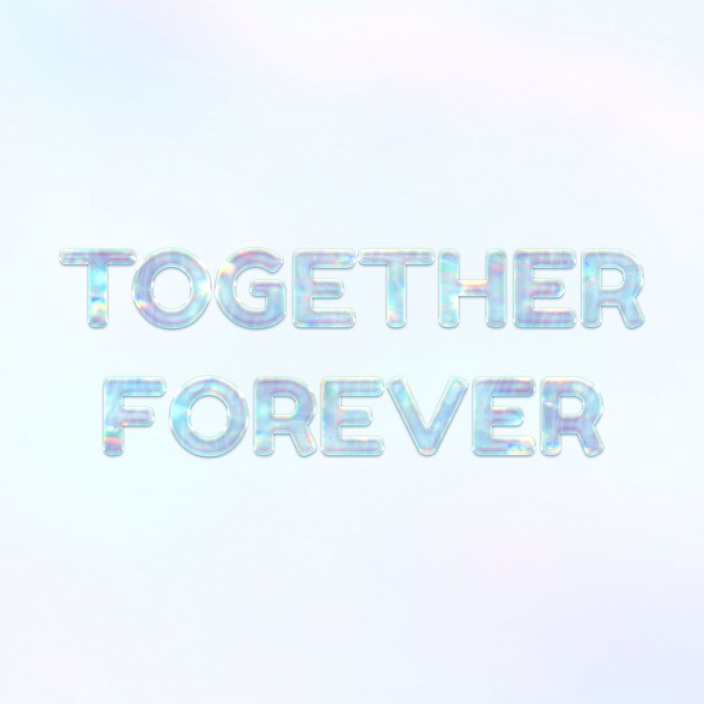 Together forever text holographic effect pastel blue typography