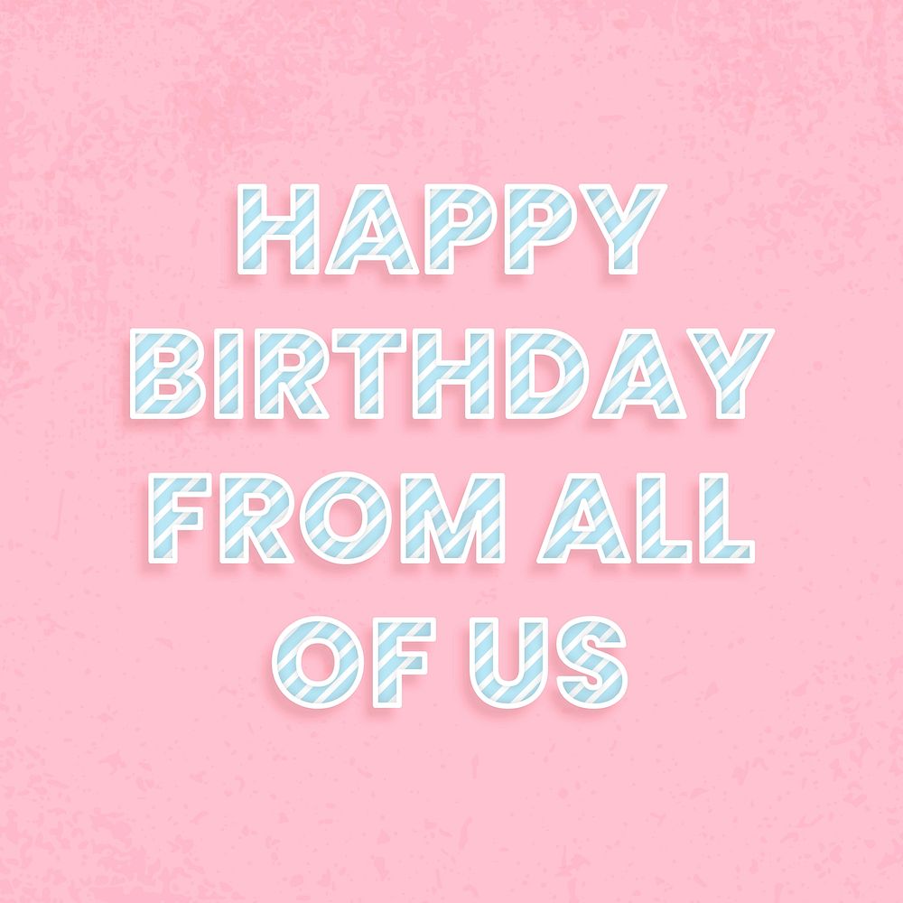 Happy birthday from all of us word vector candy stripe font