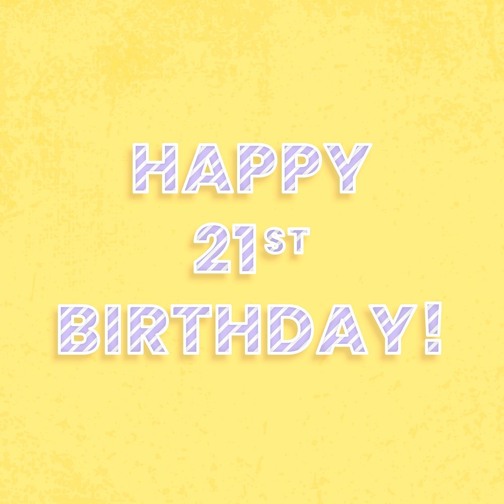 Happy 21st birthday! cane pattern font typography