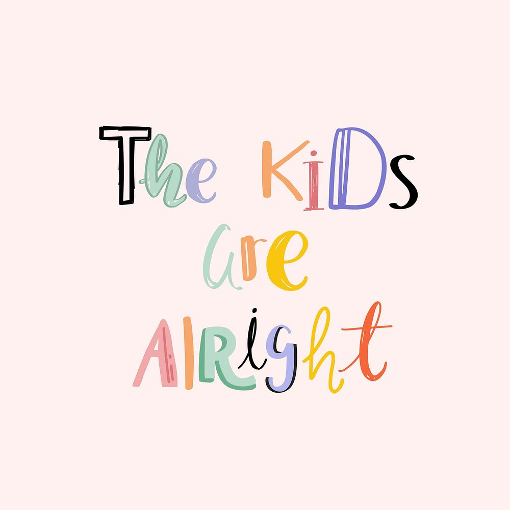 The kids are alright psd typography doodle font hand drawn